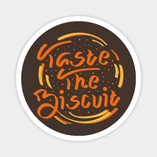 Taste The Biscuit Magnet